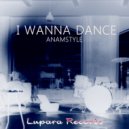 AnAmStyle - I Wanna Dance (Original Mix)