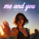 Ahmet Kilic - Me and You