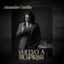 Alexander Castillo - VUELVO A RESPIRARAR (BOLERO GLAM) ()