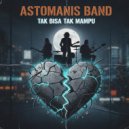 Astomanis Band - Tak Bisa Tak Mampu ()