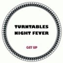 Turntables Night Fever - Get Up