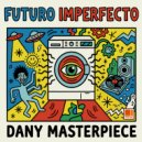 Dany Masterpiece - Futuro Imperfecto