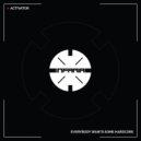 Activator - Everybody Wants Some Hardcore (Original Mix)