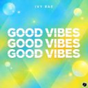 Ivy Rae - Good Vibes