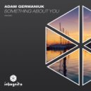 Adam Germaniuk - Something About You (Extended Mix)