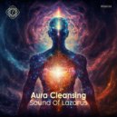 Sound Of Lazarus - Aura Cleansing (Yoga Flow Mix)