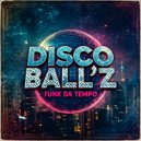 Disco Ball\'z - Funk Da Tempo (Original Mix)
