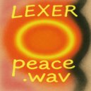 Lexer - Peace.wav