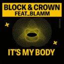 Block & Crown, Blamm - It\'s My Body (Original Mix)