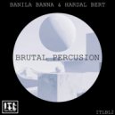 BANILA BANNA & HARDAL BERT - BRUTAL PERCUSION ()