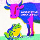 Nan mais c'est ouf - La grenouille check le bœuf