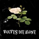 Elijah Yates - Wolves Die Alone ()