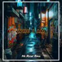 Mr. Rizal Rmx - WHO I AM