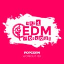 Hard EDM Workout - Popcorn