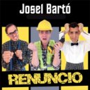 Josel Bartó - Renuncio