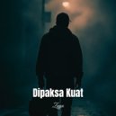 Zayn - Dipaksa Kuat