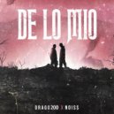 Drago200 & Noiss - De Lo Mio