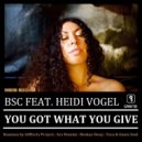 BSC feat. Heidi Vogel - You Got What You Give