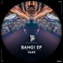 Vaxx, Dames House, Marchisio - Bang! (Original Mix)