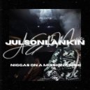 JulsOnLankin & AE15Music - Niggas On A Mission Music ()