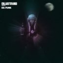 BLUETARD - Da Funk (Original Mix)