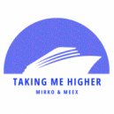 Mirko & Meex - Taking Me Higher (Original Mix)