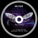 Re-Tide - Is Something Wrong With You (Taste Of Honey Extended Remix)