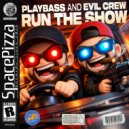 Playbass, Evil Crew - Run The Show (Original Mix)