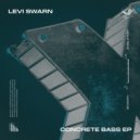 Levi Swarn - Concrete Bass