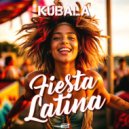 Kubala - Fiesta Latina (Extended Mix)