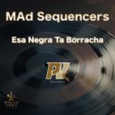 MAd Sequencers - Esa Negra Ta Borracha (Original Mix)