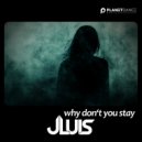 JLUIS - Why Don\'t You Stay (Original Mix)