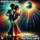 Disco Milieu - Come And Get My Love (Radio Edit)