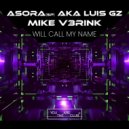 Asora (SP), Luis GZ & Mike V3rink - Will Call My Name