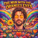 The Man With The Oranges Eyes - What You Need Is Love (Instrumental Mix)