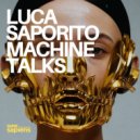 Luca Saporito - Machine Talks (Original Mix)