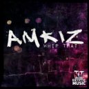 Amkiz - Whip That ()