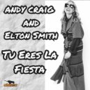 Andy Craig & Elton Smith - Tu Eres La Fiesta (Radio Mix)