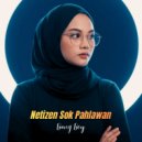 Bang Boy - Netizen Sok Pahlawan