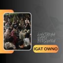 Igat Owno - Waktunya Kamu Bersuara ()