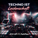 JCH UP & FehlTon - Liebe Ist Leidenschaft (feat. FehlTon)