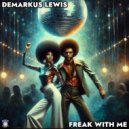 Demarkus Lewis - Freak With Me (Radio Edit)