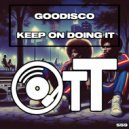 GooDisco - Keep On Doing It (Original Mix)