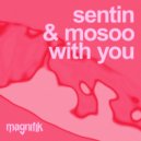 Sentin & Mosoo - With You (Original Mix)