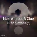 Man Without A Clue - Hold The Silence (Original Mix)
