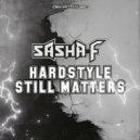 Sasha F - Hardstyle Still Matters (Extended Mix)
