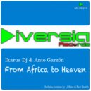 Ikarus DJ & Anto Garzon - From Africa To Heaven (J.Sanz Remix)
