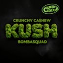 CRUNCHY CA$HEW feat. Bombasquad - KUSH (Original Mix)