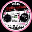 Karkasz - Ghetto Bang (Franck Antenucci Remix)