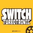 Turbotronic - Switch (Extended Mix)
